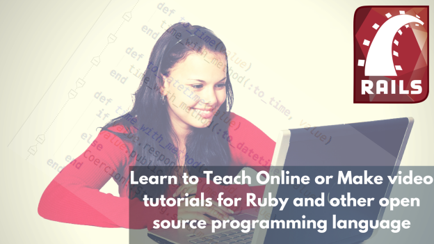 Learn to Teach Online or Make video tutorials for Ruby and other open source programming language
